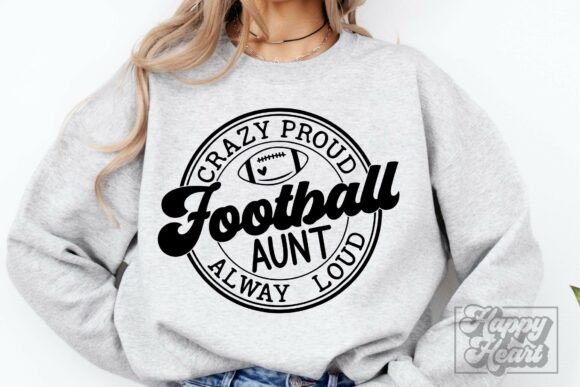 Crazy Loud Always Proud Football Aunt