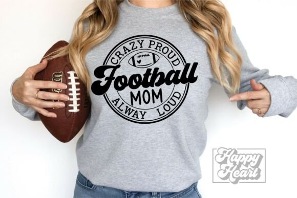 Crazy Loud Always Proud Football Mom SVG: Graphics & Craft
