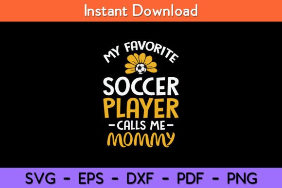 My Favorite Soccer Player Mommy Football: Graphics & Crafts