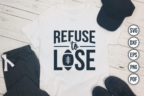 Refuse to Lose Football SVG Graphics for Crafts