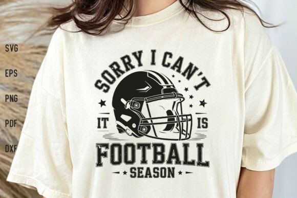 Sorry I Can’t—It’s Football Season SVG Graphics